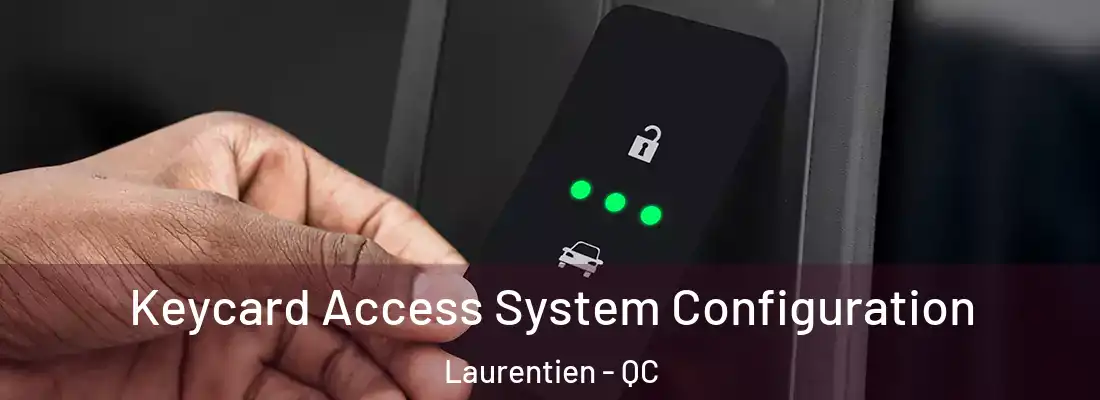  Keycard Access System Configuration Laurentien - QC