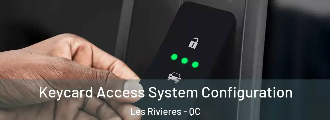  Keycard Access System Configuration Les Rivieres - QC