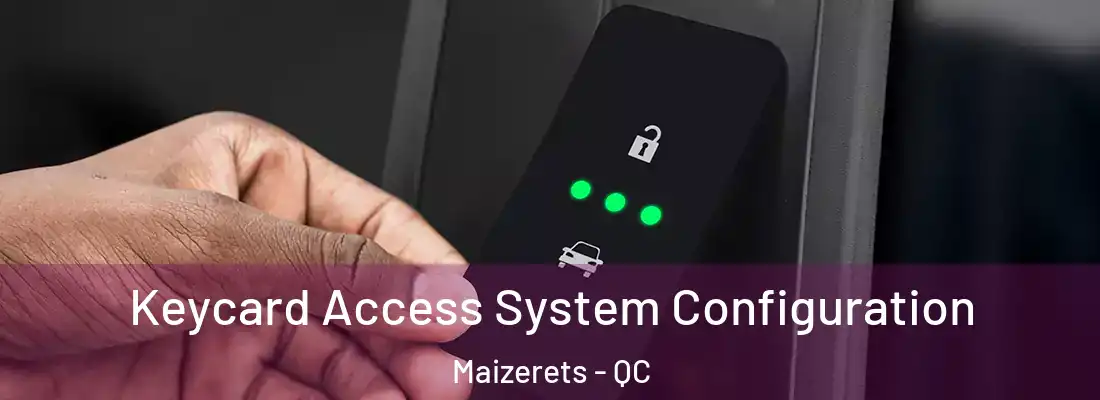  Keycard Access System Configuration Maizerets - QC