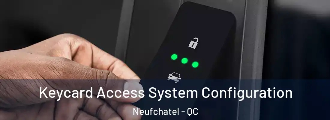  Keycard Access System Configuration Neufchatel - QC