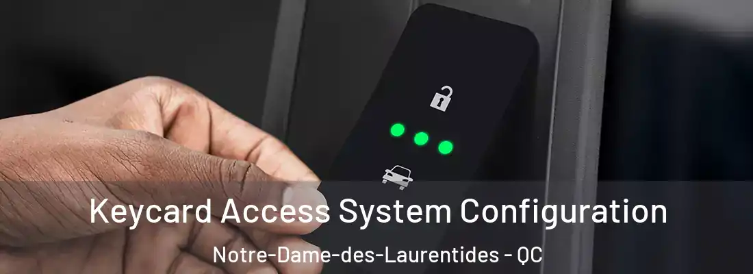  Keycard Access System Configuration Notre-Dame-des-Laurentides - QC