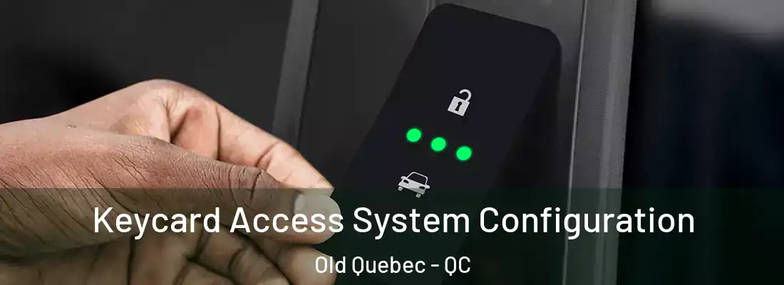  Keycard Access System Configuration Old Quebec - QC