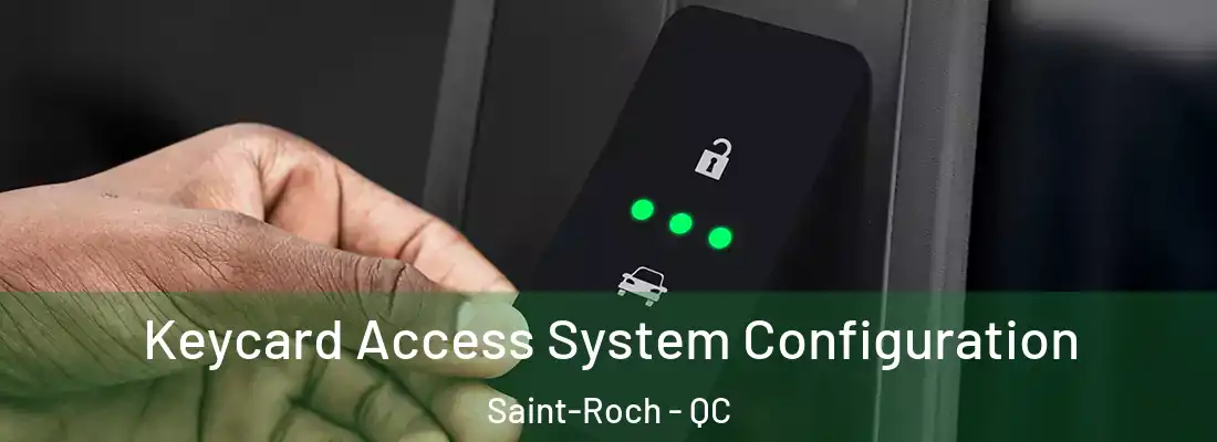  Keycard Access System Configuration Saint-Roch - QC
