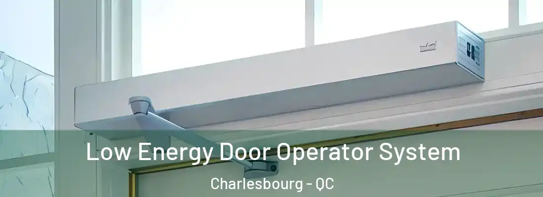  Low Energy Door Operator System Charlesbourg - QC