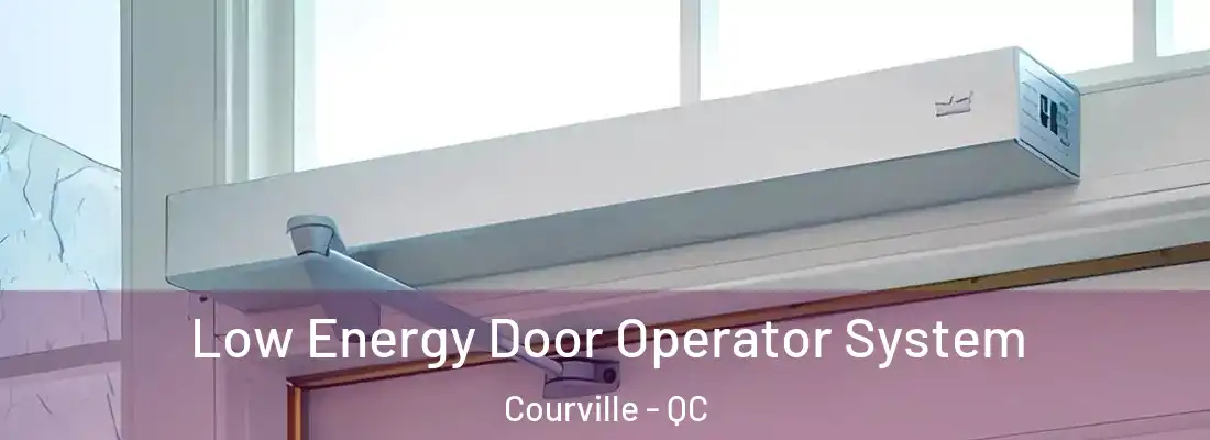 Low Energy Door Operator System Courville - QC
