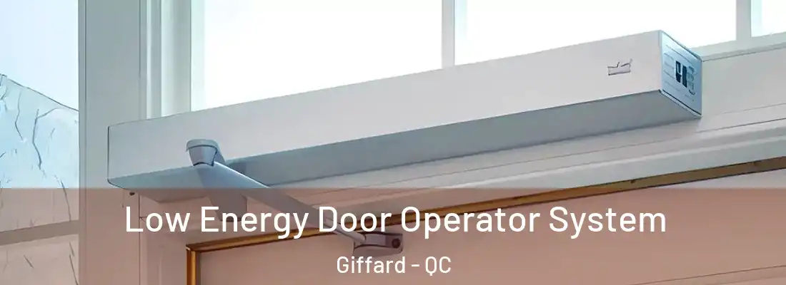  Low Energy Door Operator System Giffard - QC