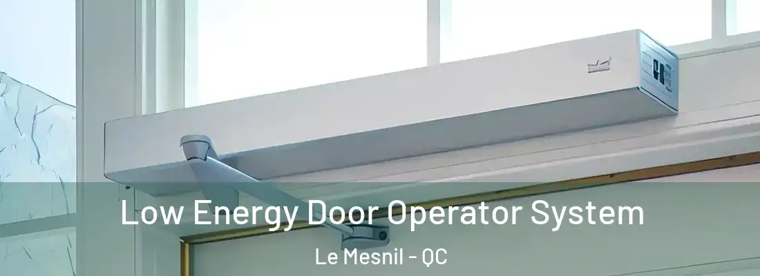  Low Energy Door Operator System Le Mesnil - QC