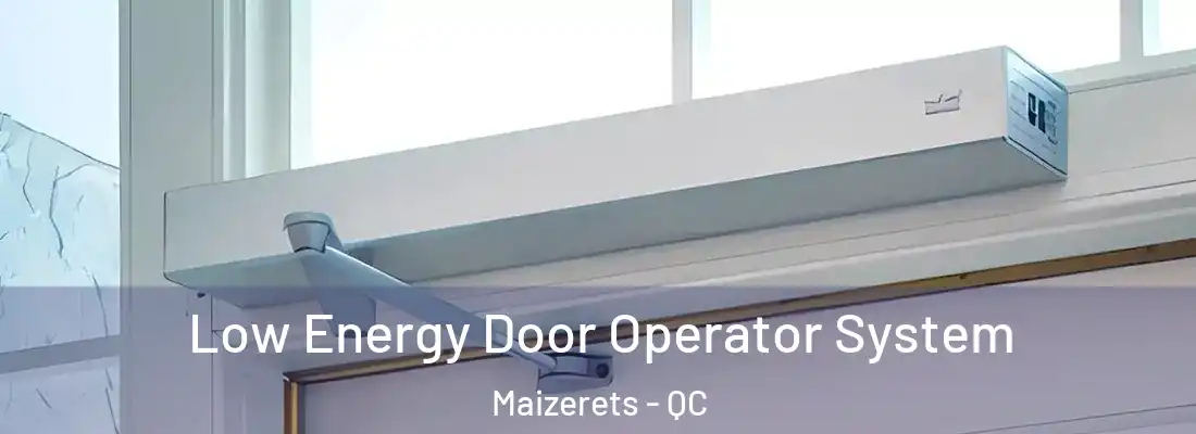  Low Energy Door Operator System Maizerets - QC