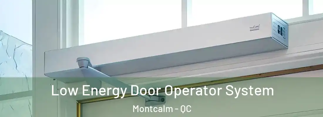  Low Energy Door Operator System Montcalm - QC