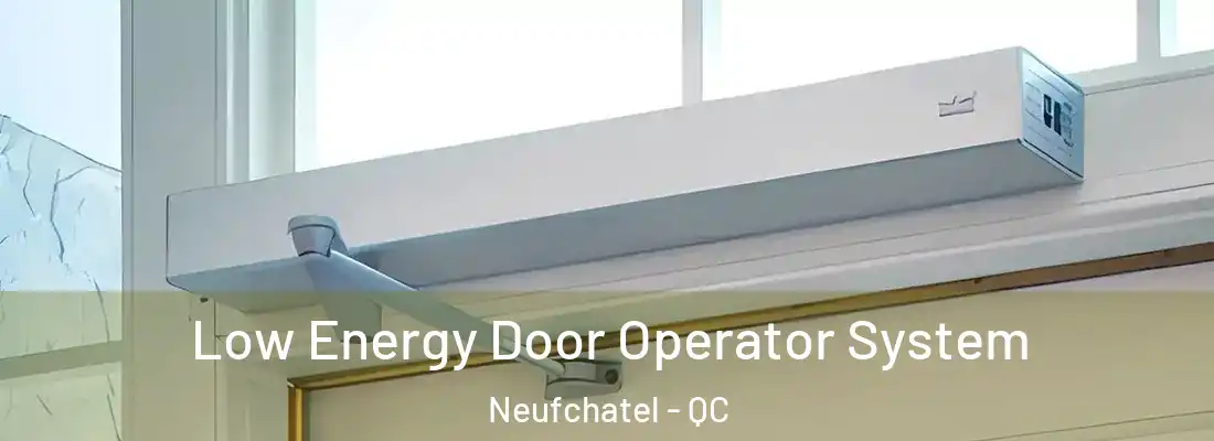  Low Energy Door Operator System Neufchatel - QC