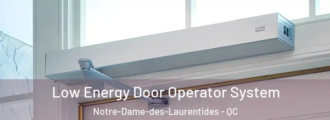  Low Energy Door Operator System Notre-Dame-des-Laurentides - QC