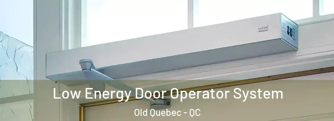  Low Energy Door Operator System Old Quebec - QC