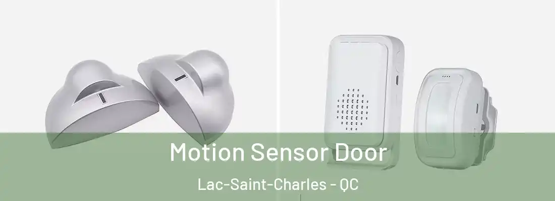 Motion Sensor Door Lac-Saint-Charles - QC