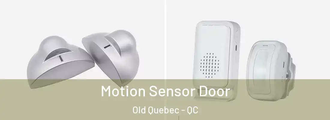  Motion Sensor Door Old Quebec - QC