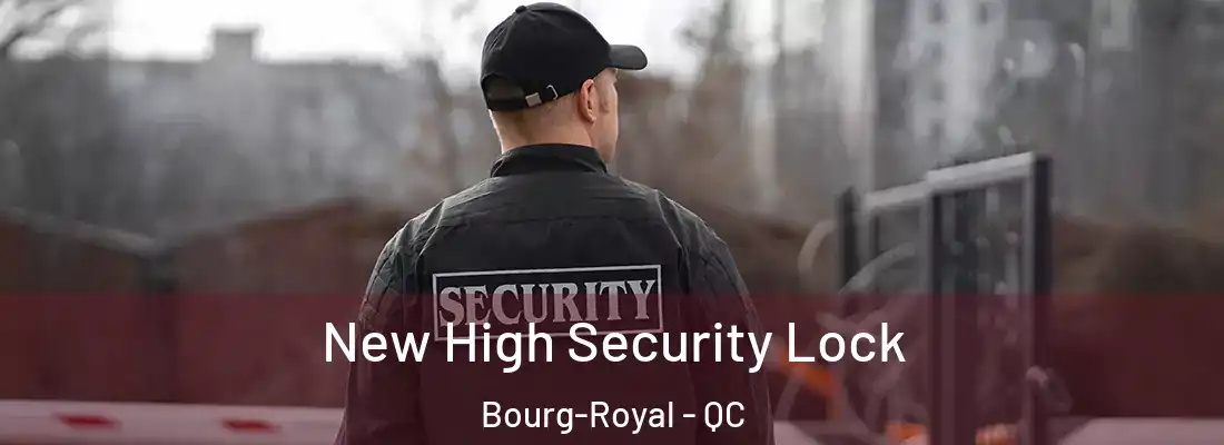  New High Security Lock Bourg-Royal - QC