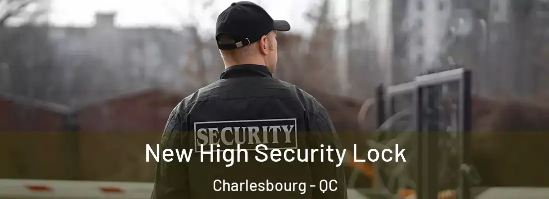  New High Security Lock Charlesbourg - QC