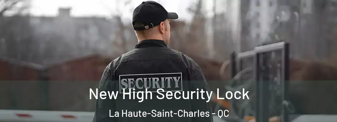  New High Security Lock La Haute-Saint-Charles - QC