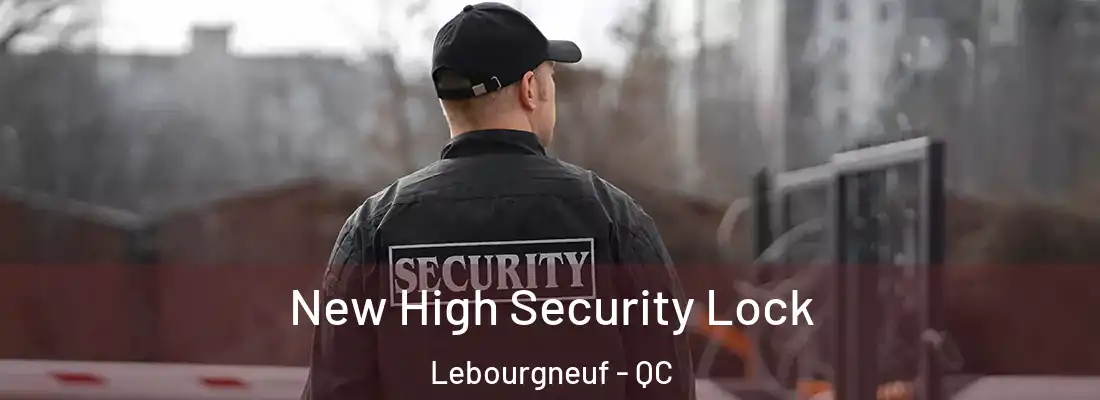  New High Security Lock Lebourgneuf - QC
