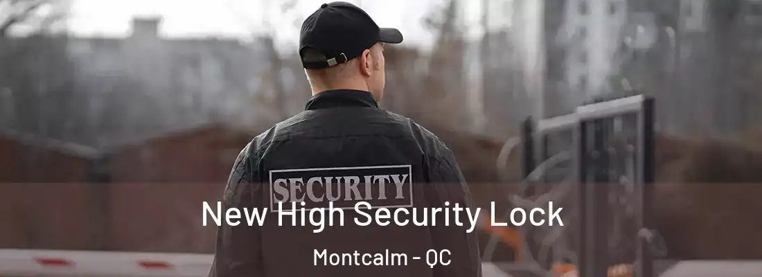  New High Security Lock Montcalm - QC