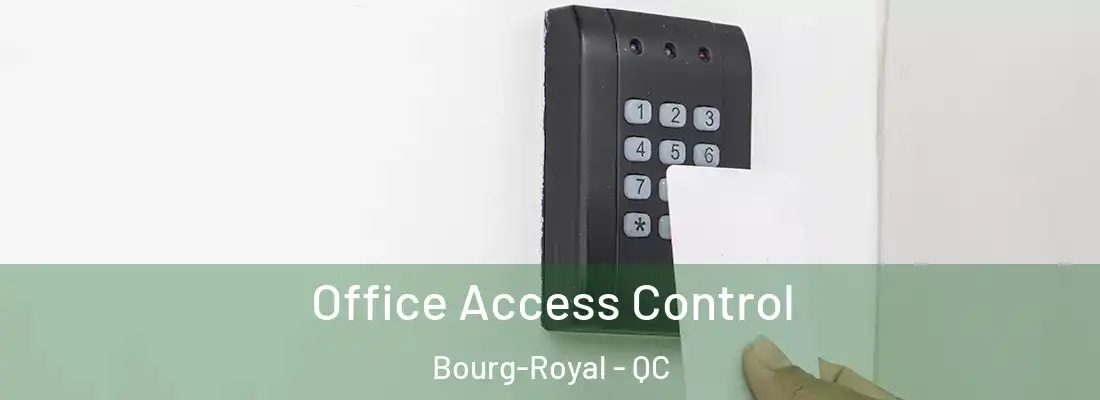  Office Access Control Bourg-Royal - QC