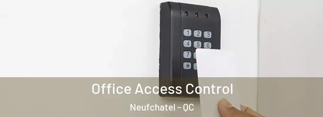  Office Access Control Neufchatel - QC