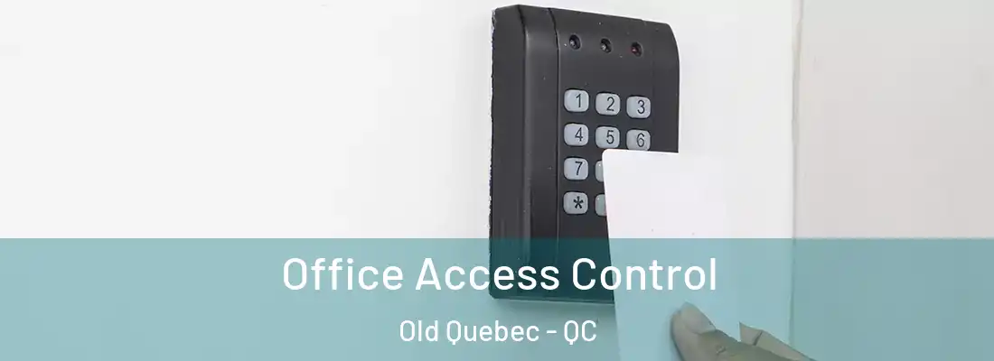  Office Access Control Old Quebec - QC