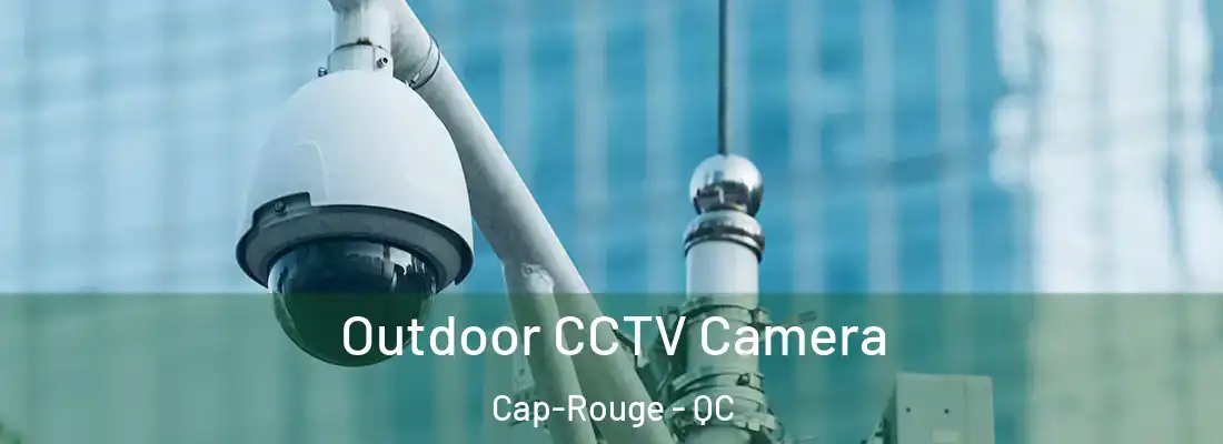  Outdoor CCTV Camera Cap-Rouge - QC