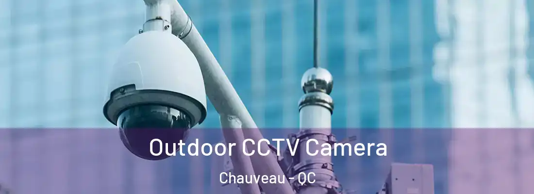 Outdoor CCTV Camera Chauveau - QC