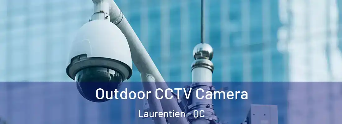  Outdoor CCTV Camera Laurentien - QC
