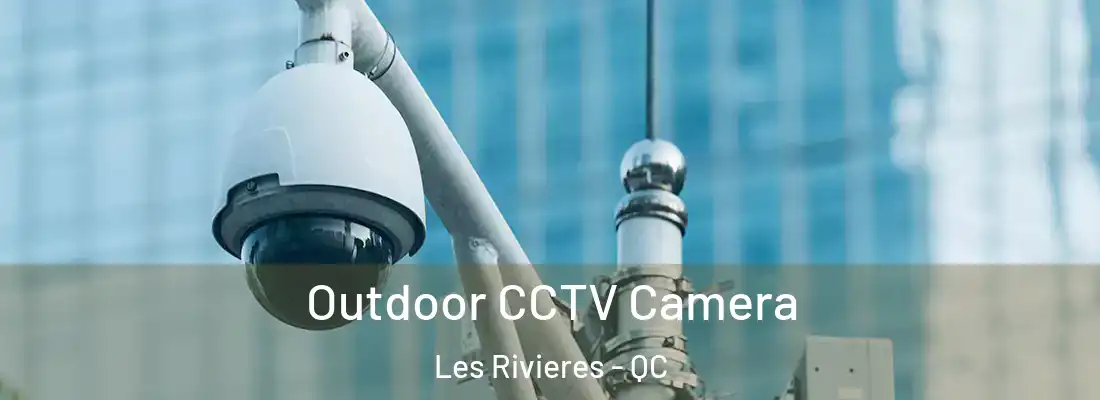  Outdoor CCTV Camera Les Rivieres - QC