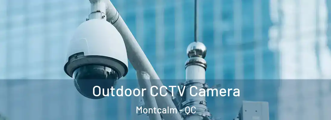  Outdoor CCTV Camera Montcalm - QC