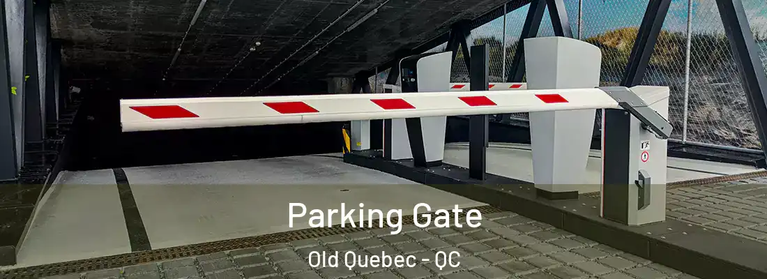  Parking Gate Old Quebec - QC