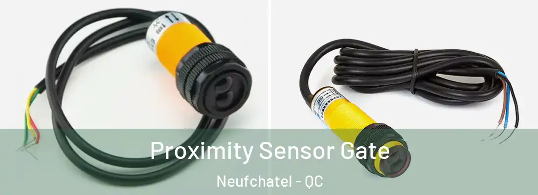  Proximity Sensor Gate Neufchatel - QC