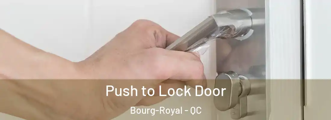  Push to Lock Door Bourg-Royal - QC