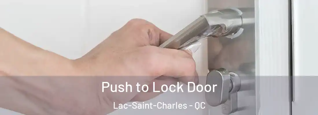 Push to Lock Door Lac-Saint-Charles - QC