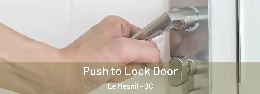  Push to Lock Door Le Mesnil - QC