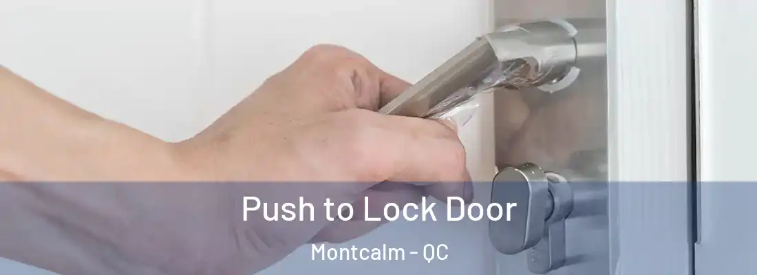  Push to Lock Door Montcalm - QC