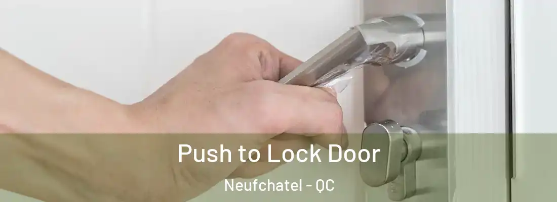  Push to Lock Door Neufchatel - QC