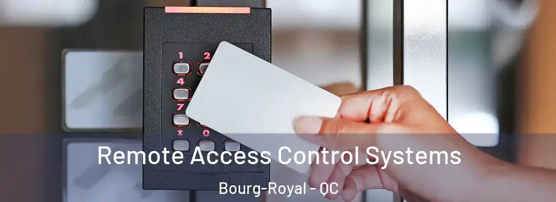  Remote Access Control Systems Bourg-Royal - QC