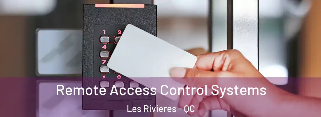  Remote Access Control Systems Les Rivieres - QC