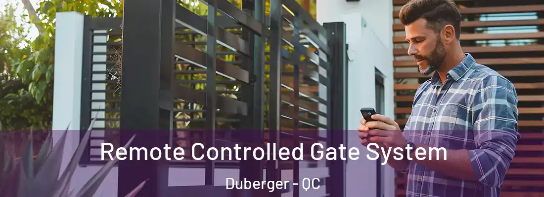  Remote Controlled Gate System Duberger - QC