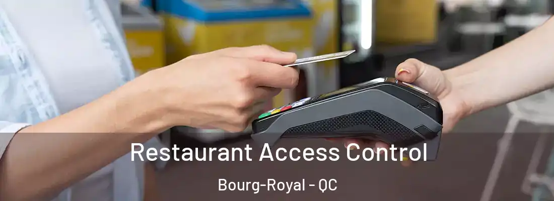  Restaurant Access Control Bourg-Royal - QC