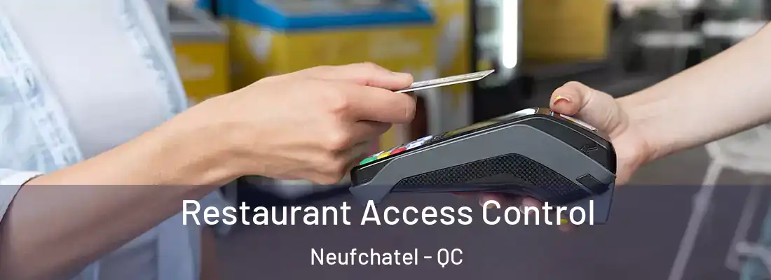  Restaurant Access Control Neufchatel - QC