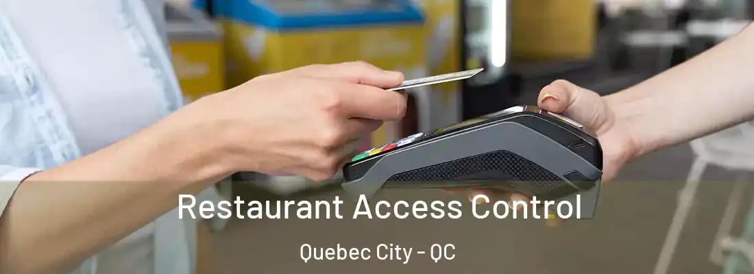  Restaurant Access Control Quebec City - QC