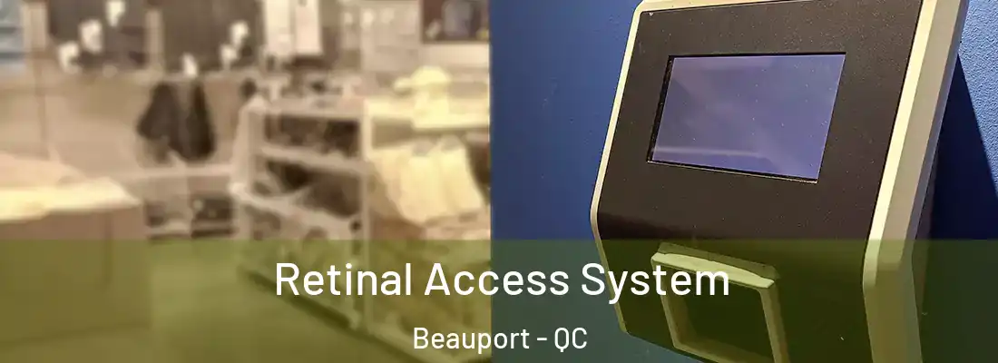  Retinal Access System Beauport - QC