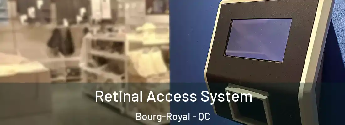  Retinal Access System Bourg-Royal - QC