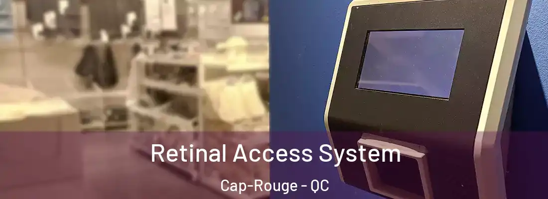  Retinal Access System Cap-Rouge - QC