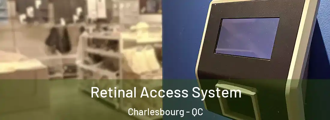  Retinal Access System Charlesbourg - QC