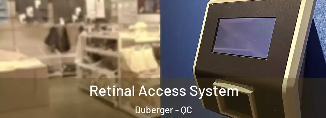  Retinal Access System Duberger - QC