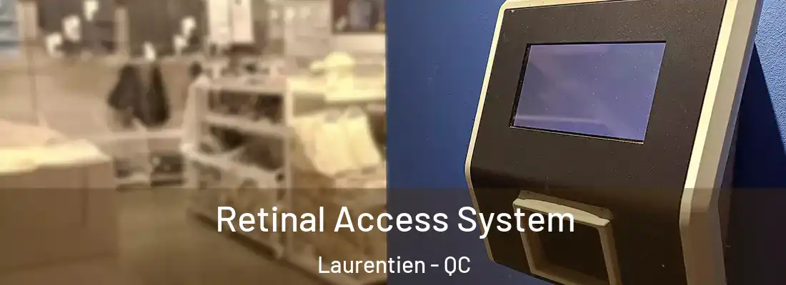  Retinal Access System Laurentien - QC